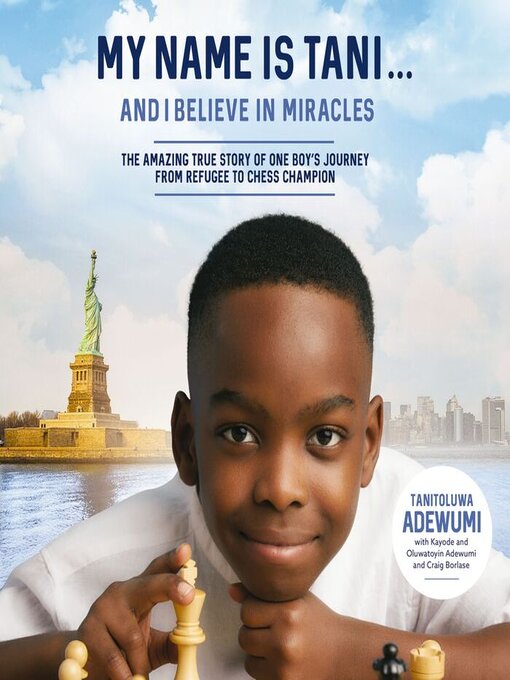 Title details for My Name Is Tani . . . and I Believe in Miracles by Tanitoluwa  Adewumi - Wait list